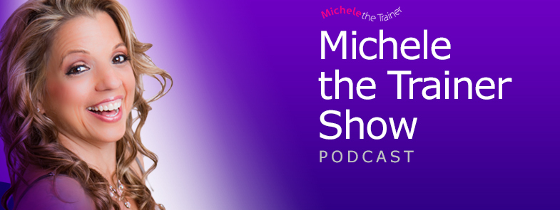Michele the Trainer Show